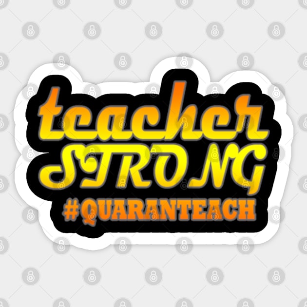 Teacher Strong Quaranteach Sticker by graficklisensick666